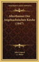 Alterthumer Der Angelsachsischen Kirche (1847)