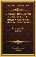 Uber Einige Handschriften Von Hans Sachs, Nebst Einigen Ungedruckten Gedichten Dieses Dichteus