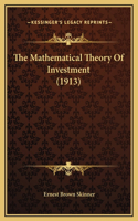 Mathematical Theory Of Investment (1913)