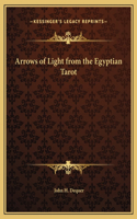 Arrows of Light from the Egyptian Tarot