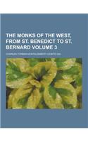The Monks of the West, from St. Benedict to St. Bernard Volume 3