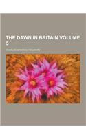 The Dawn in Britain Volume 5: (English)