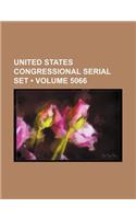 United States Congressional Serial Set (Volume 5066)