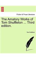 Amatory Works of Tom Shuffleton ... Third Edition.
