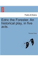 Edric the Forester. an Historical Play, in Five Acts.