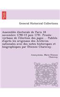 Assemble E E Lectorale de Paris 18 Novembre 1790-15 Juin 1791. Proce S-Verbaux de L'e Lection Des Juges ... Publie S D'Apre S Les Originaux Des Archives Nationales Avec Des Notes Historiques Et Biographiques Par E Tienne Charavay.