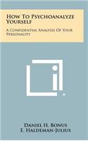 How to Psychoanalyze Yourself