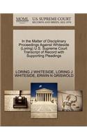 In the Matter of Disciplinary Proceedings Against Whiteside (Loring) U.S. Supreme Court Transcript of Record with Supporting Pleadings
