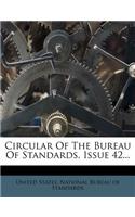 Circular of the Bureau of Standards, Issue 42...