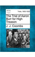 The Trial of Aaron Burr for High Treason