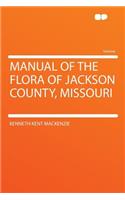 Manual of the Flora of Jackson County, Missouri