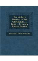 Der Sichere Fuhrer in Der Obstkunde. I. Band - Primary Source Edition
