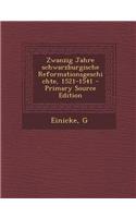 Zwanzig Jahre Schwarzburgische Reformationsgeschichte, 1521-1541 - Primary Source Edition