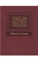 Memoirs of Gen. Thomas Francis Meagher, Comprising the Leading Events of His Career Chronologically Arranged, with Selections from His Speeches, Lectures and Miscellaneous Writings, Including Personal Reminiscences