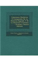 Catecismo Historico O Compendio de La Historia Sagrada y de La Doctrina Cristiana ...... - Primary Source Edition