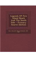 Legends of Fire Island Beach and the South Side - Primary Source Edition