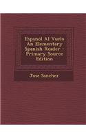 Espanol Al Vuelo an Elementary Spanish Reader - Primary Source Edition