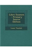 Libre Examen - Primary Source Edition: (French)