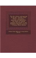 The Life, Letters, and Journals of the REV. and Hon. Peter Parker: Missionary, Physician and Diplomatist, the Father of Medical Missions and Founder o