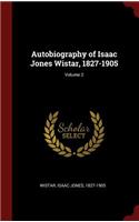 Autobiography of Isaac Jones Wistar, 1827-1905; Volume 2