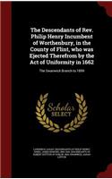 Descendants of Rev. Philip Henry Incumbent of Worthenbury, in the County of Flint, who was Ejected Therefrom by the Act of Uniformity in 1662