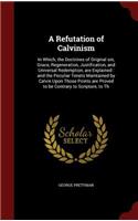 A Refutation of Calvinism