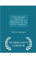 'choice Sayings', Notes of Expositions of the Scriptures, Revised by R.C. Chapman... - Scholar's Choice Edition