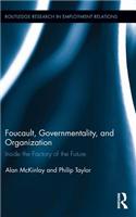 Foucault, Governmentality, and Organization