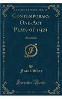 Contemporary One-Act Plays of 1921: American (Classic Reprint)