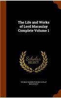 The Life and Works of Lord Macaulay Complete Volume 1