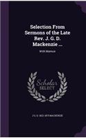 Selection From Sermons of the Late Rev. J. G. D. Mackenzie ...