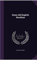 Some old English Worthies