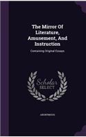 The Mirror of Literature, Amusement, and Instruction: Containing Original Essays
