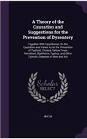 A Theory of the Causation and Suggestions for the Prevention of Dysentery