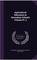 Agricultural Education in Secondary Schools Volume Pt. 2
