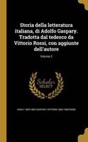 Storia Della Letteratura Italiana, Di Adolfo Gaspary. Tradotta Dal Tedesco Da Vittorio Rossi, Con Aggiunte Dell'autore; Volume 2