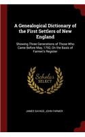 A Genealogical Dictionary of the First Settlers of New England: Showing Three Generations of Those Who Came Before May, 1792, On the Basis of Farmer's Register