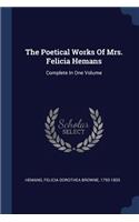 The Poetical Works Of Mrs. Felicia Hemans