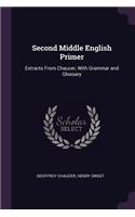 Second Middle English Primer: Extracts From Chaucer, With Grammar and Glossary