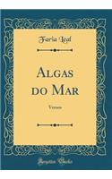 Algas Do Mar: Versos (Classic Reprint)