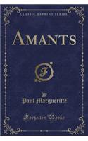 Amants (Classic Reprint)