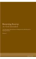 Reversing Scurvy: As God Intended The Raw Vegan Plant-Based Detoxification & Regeneration Workbook for Healing Patients. Volume 1