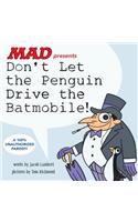 Don't Let the Penguin Drive the Batmobile