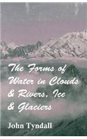 The Forms of Water in Clouds & Rivers, Ice & Glaciers