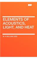 Elements of Acoustics, Light, and Heat
