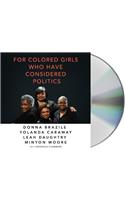 For Colored Girls Who Have Considered Politics