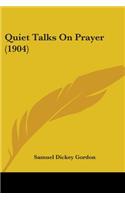 Quiet Talks On Prayer (1904)
