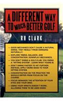 A Different Way to (Much) Better Golf: (English)
