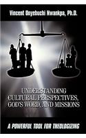 Understanding Cultural Perspectives, God's Word, and Missions: A Powerful Tool for Theologizing