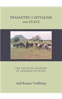 Peasantry, Capitalism and State: The Political Economy of Agrarian Societies